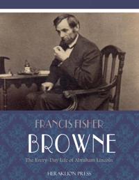 Every-day Life of Abraham Lincoln