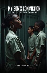 MY SON'S CONVICTION - A Mother's Life Sentence