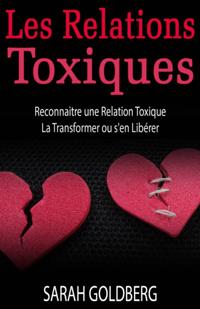 Les Relations Toxiques Reconnaitre Une Relation Toxique  La Transformer Ou S''en Libérer