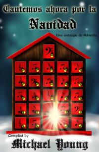 Cantemos Ahora Por La Navidad: Una Antología De Adviento