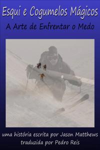 Esqui E Cogumelos Mágicos: A Arte De Enfrentar O Medo