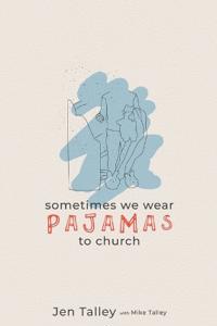 Sometimes We Wear Pajamas to Church