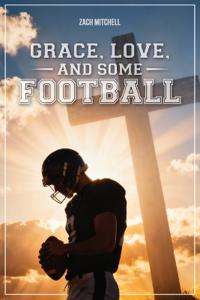 Bokomslag för "Grace, Love, and Some Football"