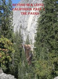 Beyond Sea Level-Part 1 California the Parks