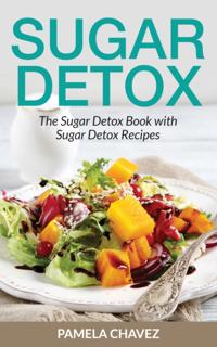 Sugar Detox: The Sugar Detox Book with Sugar Detox Recipes