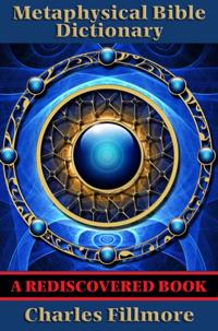 Metaphysical Bible Dictionary (Rediscovered Books)