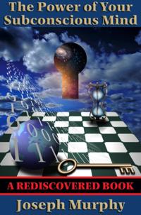Power of Your Subconscious Mind (Rediscovered Books)