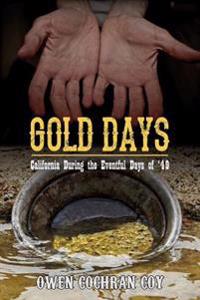 Gold Days: California During the Eventful Days of '49