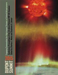 Engaging Communities for High-Impact Threats to Critical Infrastructure: Dupont Summit 2015 Conference Proceedings of the InfraGard National EMP SIG S