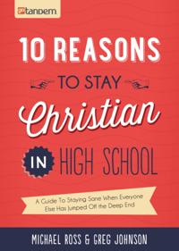 10 Reasons to Stay Christian in High School
