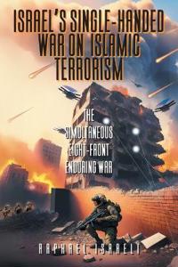 Israel's Single-Handed War on Islamic Terrorism
