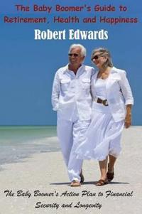 Bokomslag för "The Baby Boomer's Guide to Retirement, Health & Happiness"