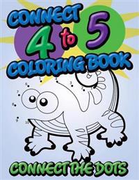 Connect 4 to 5 Coloring Book (Connect the Dots)