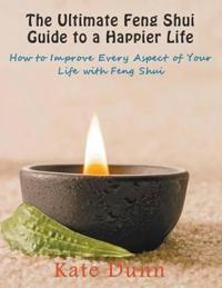 The Ultimate Feng Shui Guide to a Happier Life