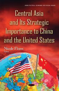 Central Asiaits Strategic Importance to Chinathe United States