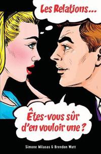 Les relations... Êtes-vous sûr d'en vouloir une? (French)