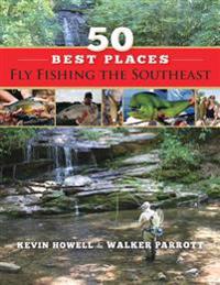 50 Best Places Fly Fishing the Southeast
