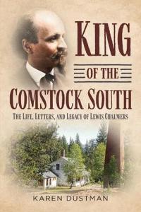 King of the Comstock South: The Life, Letters and Legacy of Lewis Chalmers