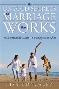 The Untold Secrets of a Marriage That Works