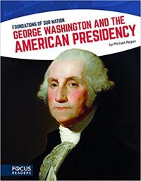George Washington and the American Presidency