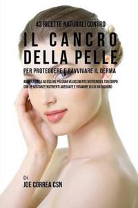 43 Ricette naturali contro il cancro della pelle per proteggere e ravvivare il Derma