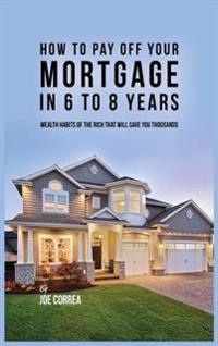 Bokomslag för "How to Pay Off Your Mortgage in 6 to 8 Years"