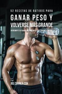 52 Recetas de Batidos Para Ganar Peso y Volverse Más Grande