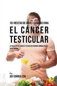 101 Recetas de Jugos Y Comidas Para El Cáncer Testicular