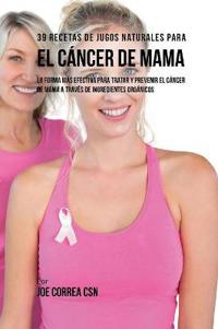 39 Recetas de Jugos Naturales Para el Cáncer de Mama