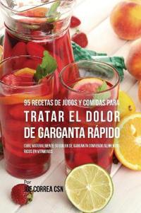 95 Recetas de Jugos y Comidas Para Tratar El Dolor de Garganta Rápido