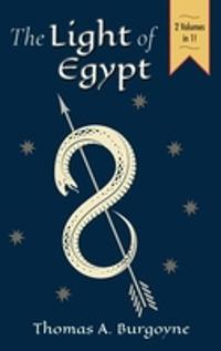 Bokomslag för "The Light of Egypt; Or, the Science of the Soul and the Stars [Two Volumes in One]"