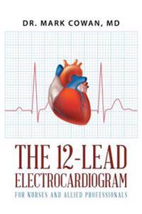 The 12-Lead Electrocardiogram for Nurses and Allied Professionals