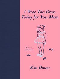 Bokomslag för "I Wore This Dress Today for You, Mom"