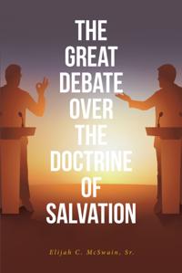 Great Debate Over The Doctrine of Salvation
