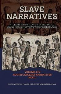 Slave Narratives Volume XIV South Carolina Narratives Part 1