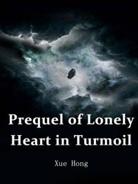 Prequel of Lonely Heart in Turmoil