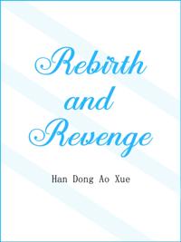 Rebirth and Revenge