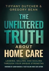 The Unfiltered Truth About Home Care