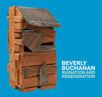 Beverly Buchanan: Ruination and Regeneration