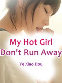 My Hot Girl, Don't Run Away