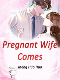 Pregnant Wife Comes