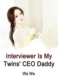 Interviewer Is My Twins' CEO Daddy