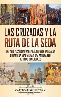 Bokomslag for "Las Cruzadas y la Ruta de la Seda"