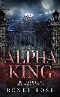 Bokomslag for "Alpha King - Die Neue und der wilde Wolf"