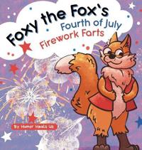Bokomslag för "Foxy the Fox's Fourth of July Firework Farts"