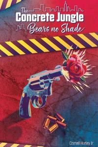Bokomslag for "The Concrete Jungle Bears No Shade"