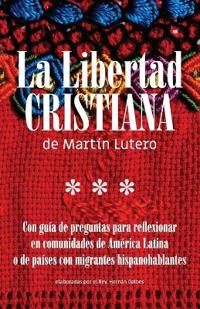 La Libertad Cristiana de Martín Lutero