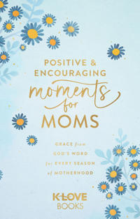 Positive and Encouraging Moments for Mom