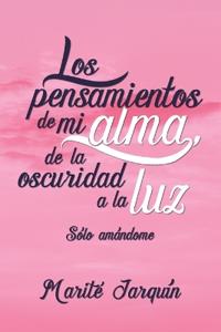 Los pensamientos de mi alma, de la oscuridad a la luz