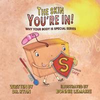 The Skin You're In!